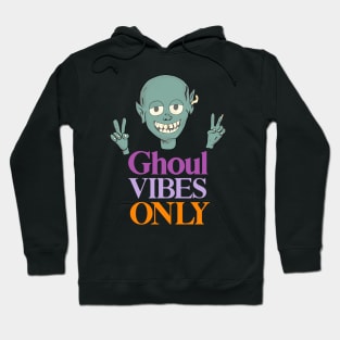 Ghoul Vibes only - Monster Good Vibes Only Hoodie